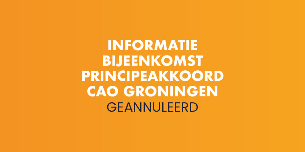 Informatie  bijeenkomst  Principeakkoord  CAO Groningen geannuleerd