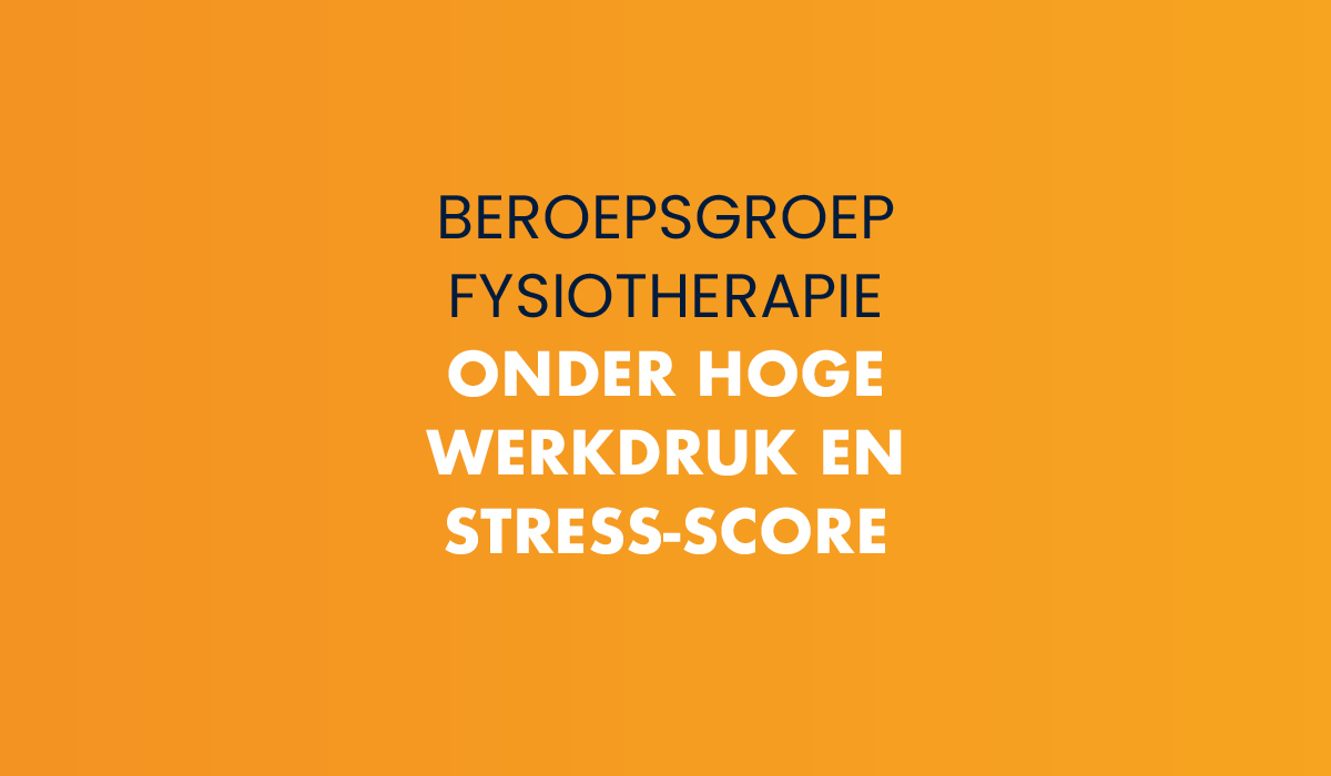 Beroepsgroep Fysiotherapie Onder Hoge Werkdruk En Stress Score Wvf 4289